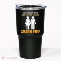 Thank A Straight Person Today For Your Existence Tumbler thumb 0