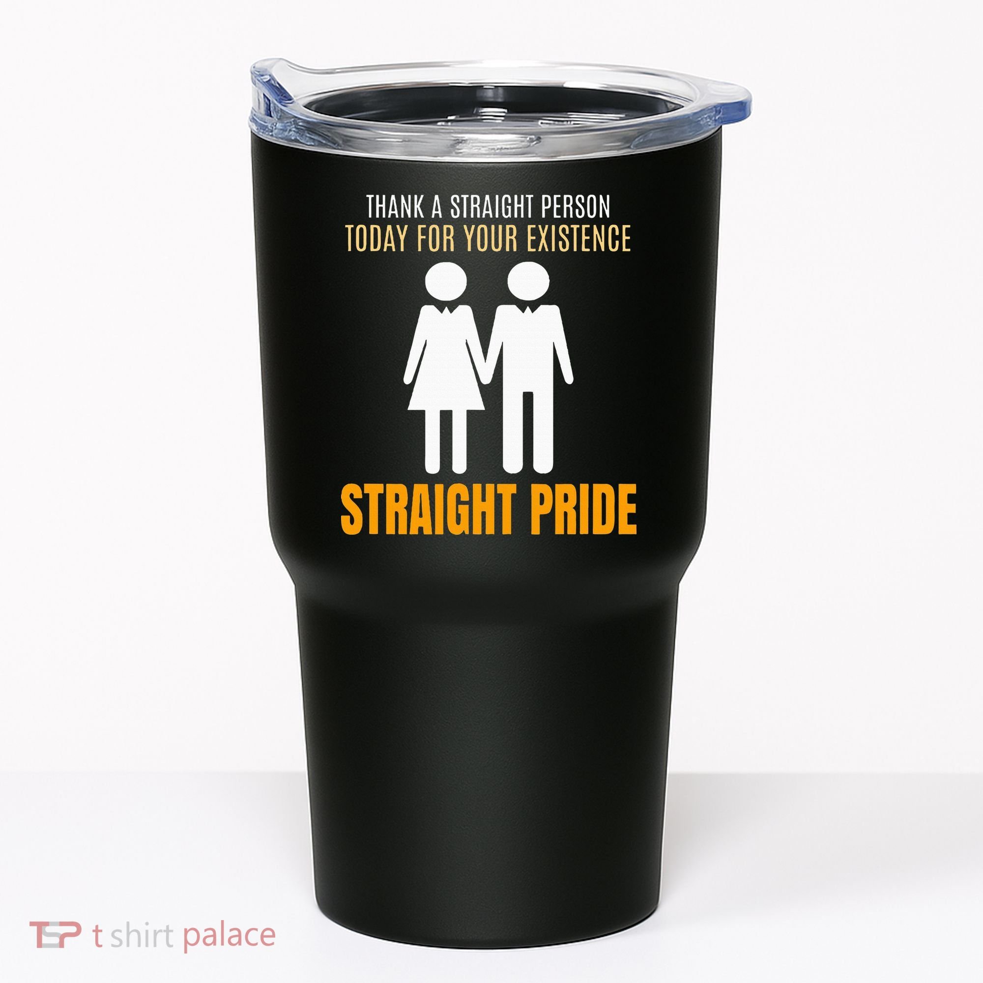 Thank A Straight Person Today For Your Existence Tumbler