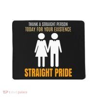 Thank A Straight Person Today For Your Existence Mousepad thumb 0