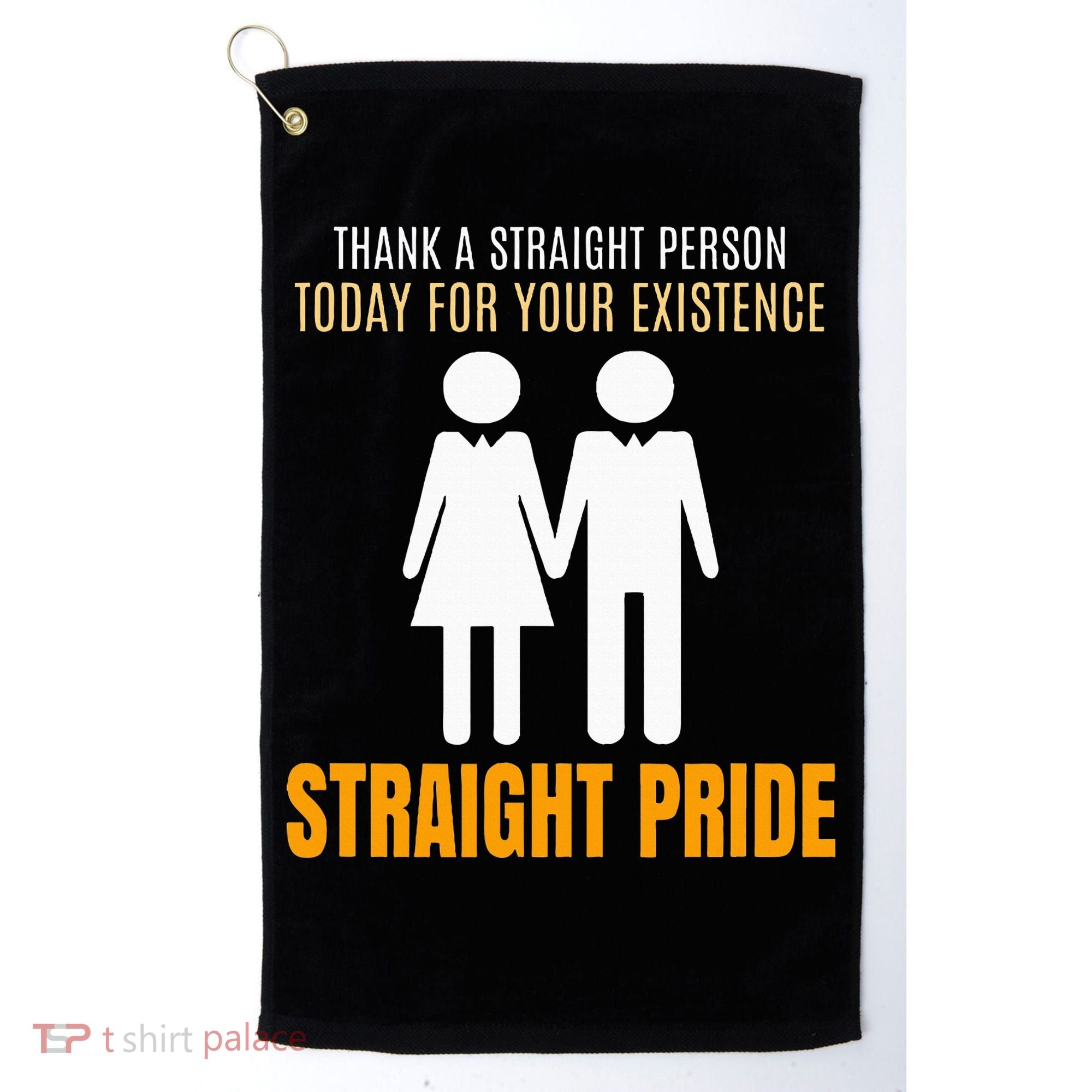 Thank A Straight Person Today For Your Existence Golf Towel