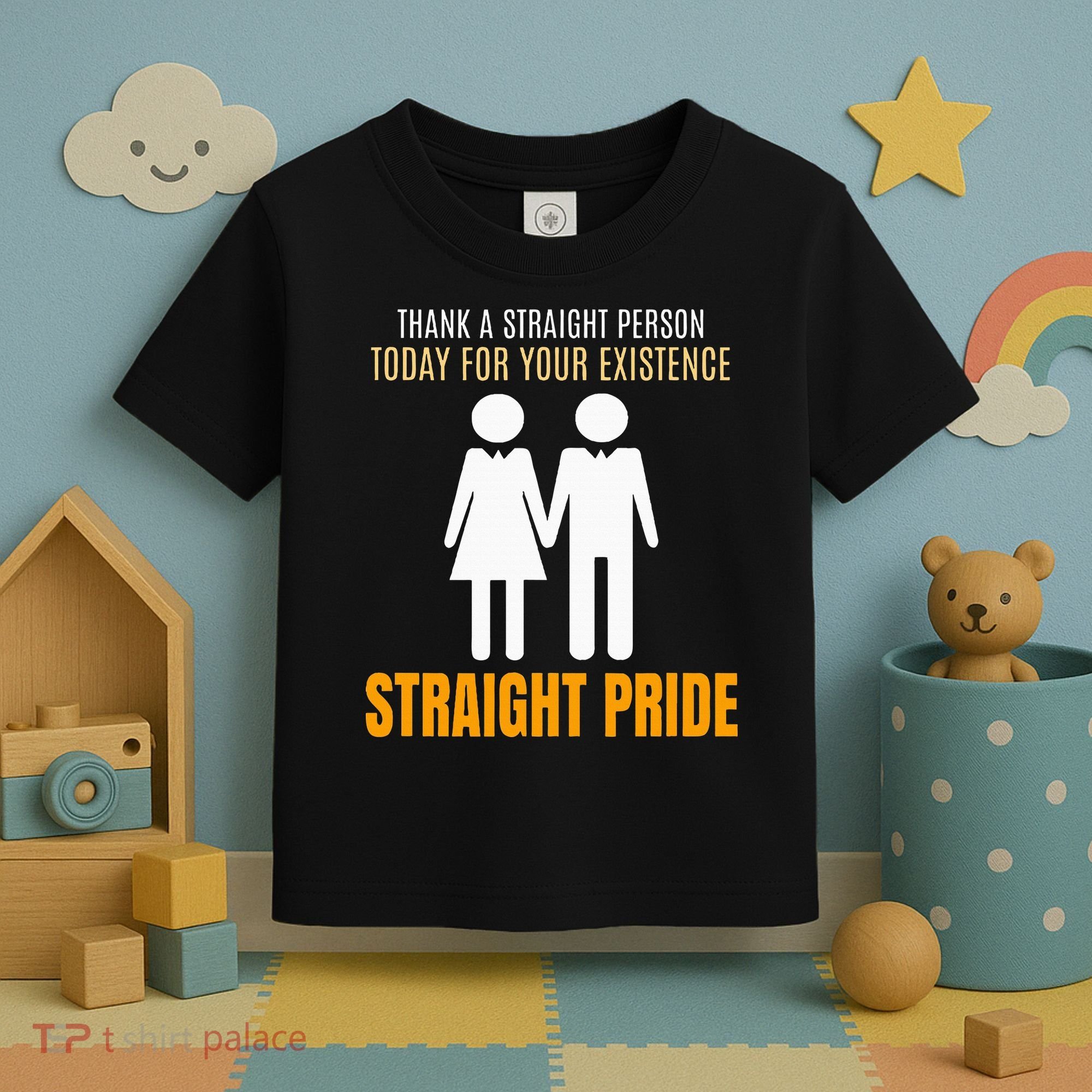 Thank A Straight Person Today For Your Existence Toddler T-Shirt