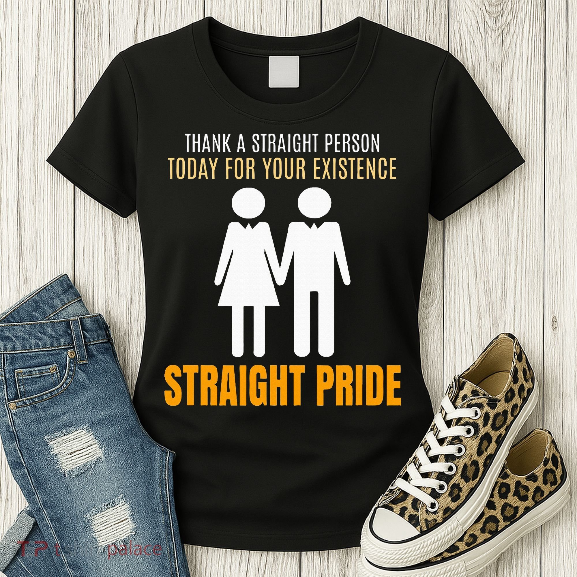 Thank A Straight Person Today For Your Existence Women's T-Shirt