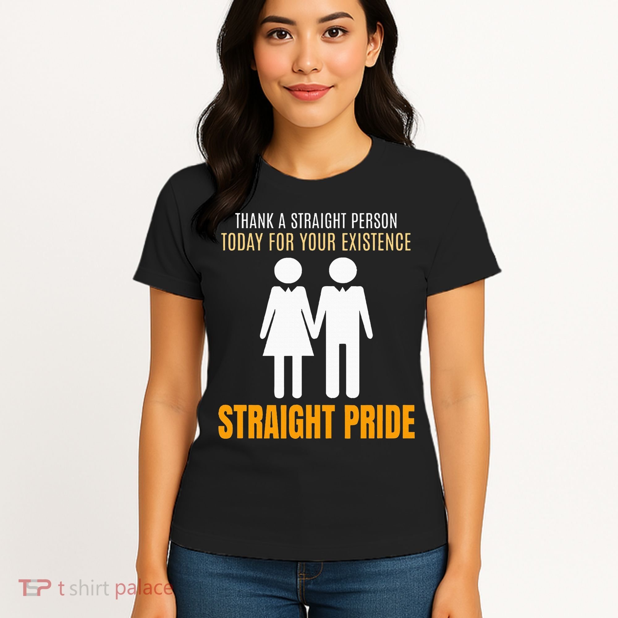 Thank A Straight Person Today For Your Existence Women's T-Shirt