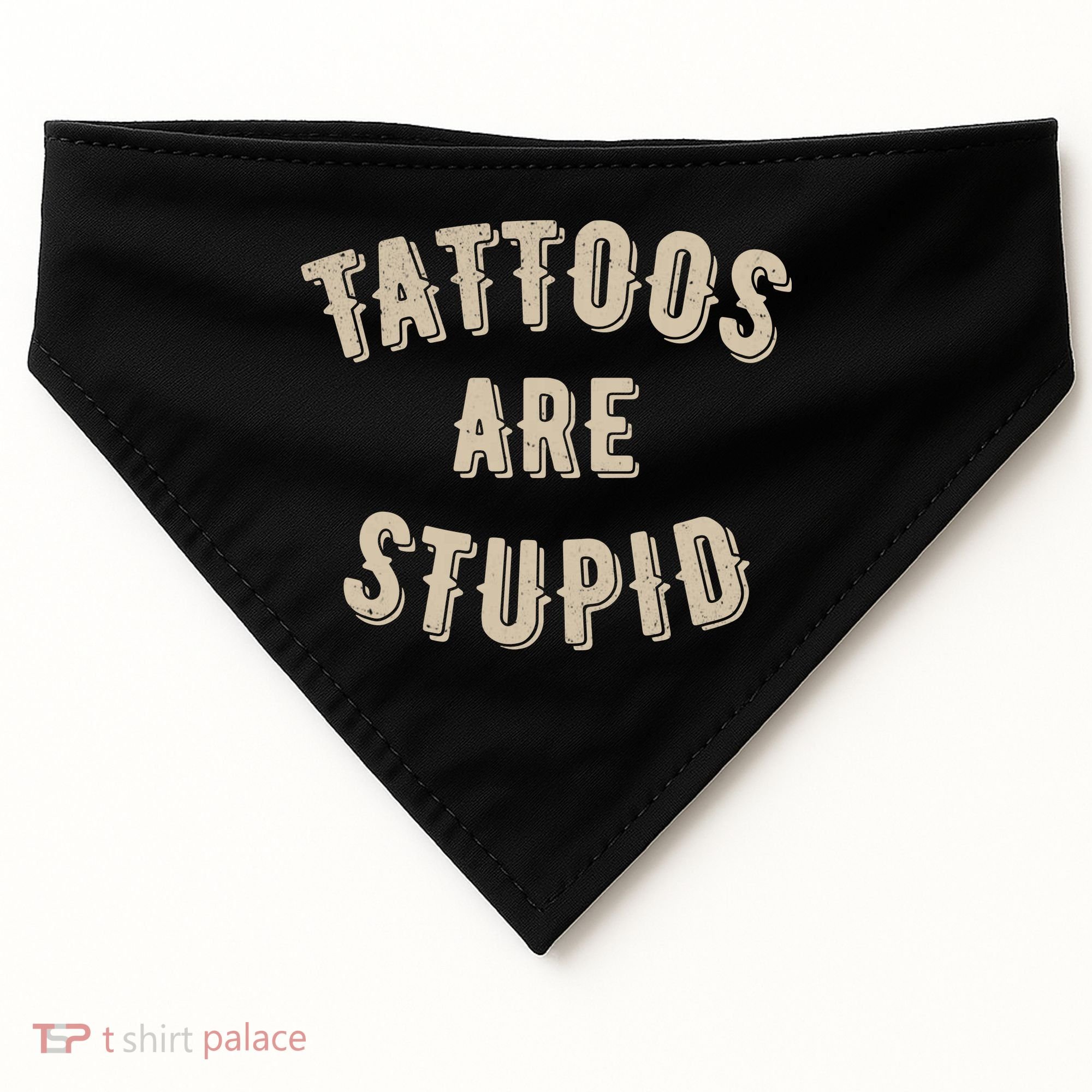 Tattoos Are Stupid Sarcastic Tattooed USA-Made Doggie Bandana