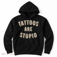 Tattoos Are Stupid Sarcastic Tattooed Hoodie thumb 0
