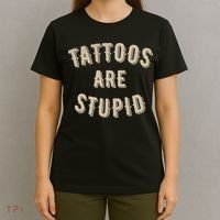Tattoos Are Stupid Sarcastic Tattooed T-Shirt thumb 4