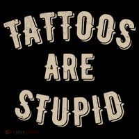 Tattoos Are Stupid Sarcastic Tattooed T-Shirt thumb 7