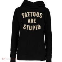 Tattoos Are Stupid Sarcastic Tattooed Womens Funnel Neck Pullover Hood thumb 0