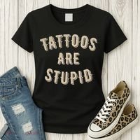 Tattoos Are Stupid Sarcastic Tattooed Women's T-Shirt thumb 3