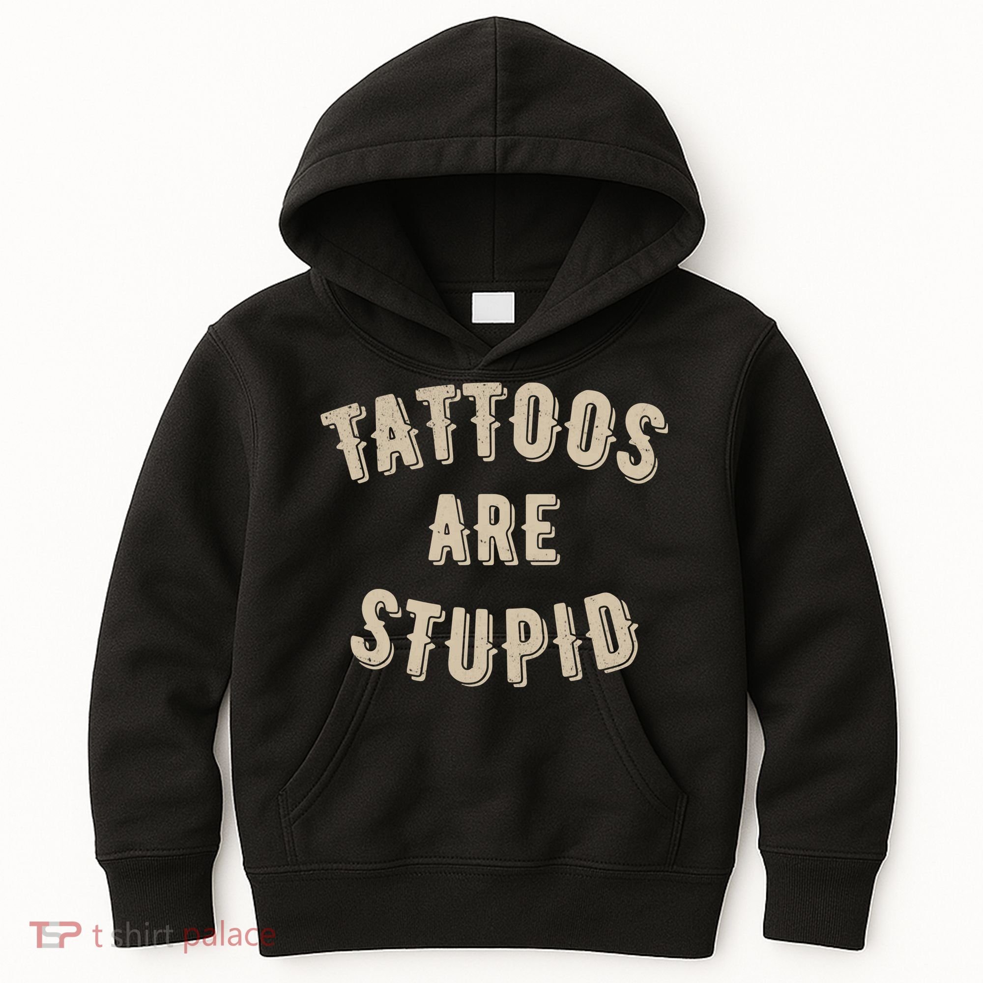 Tattoos Are Stupid Sarcastic Tattooed Kids Hoodie