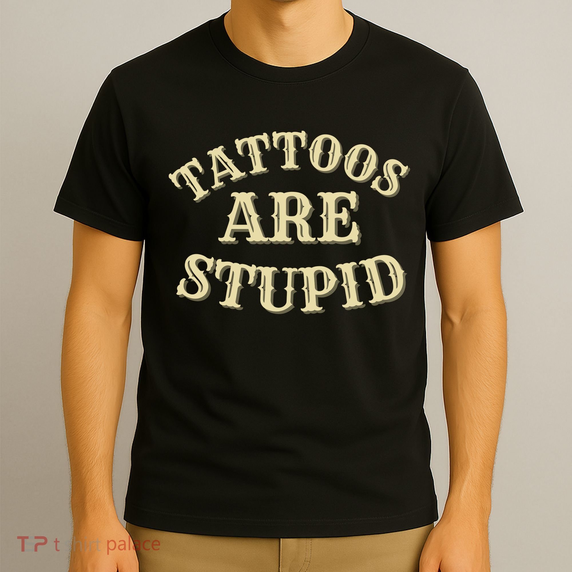 Tattoos Are Stupid For Tattoo Artists And Body Art T-Shirt
