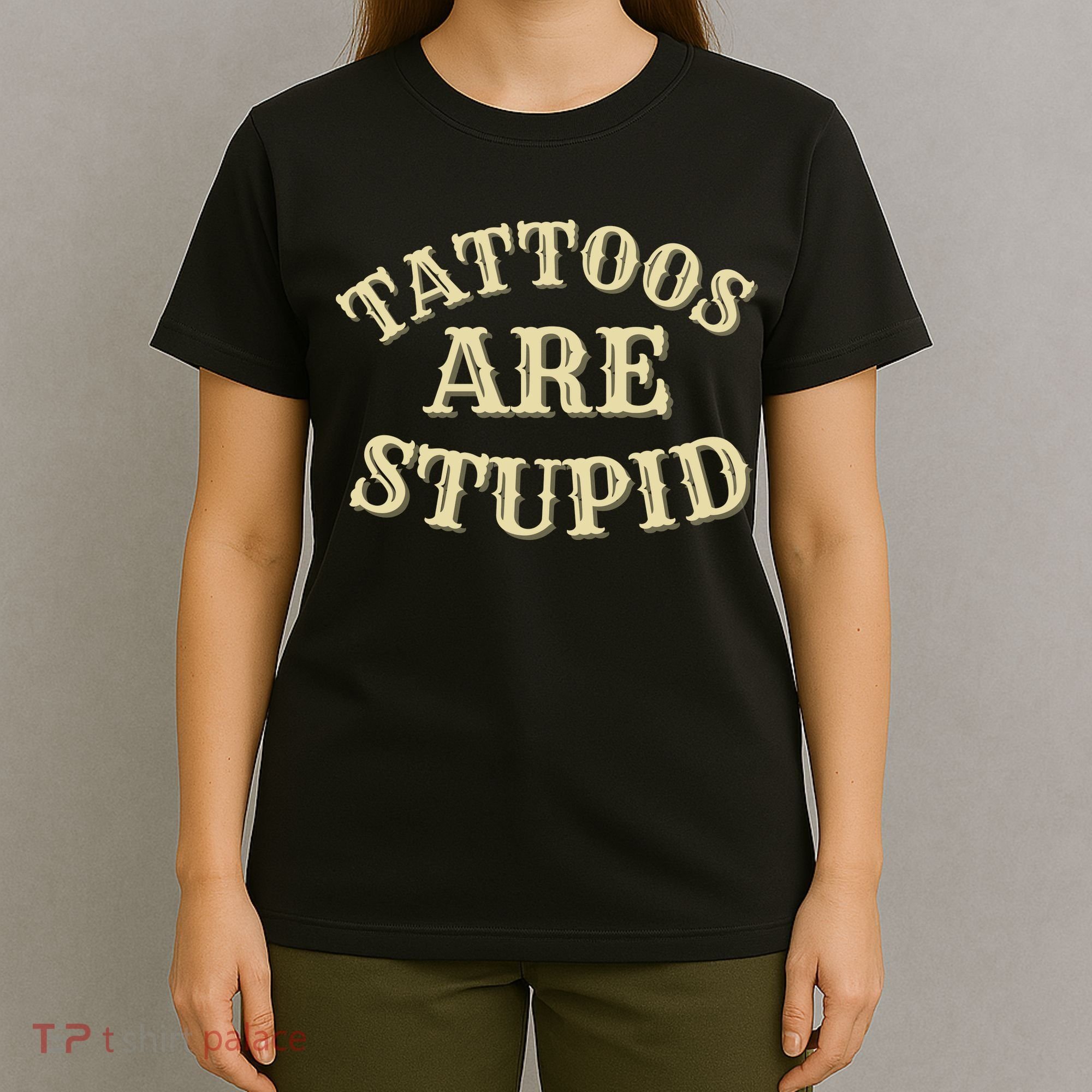 Tattoos Are Stupid For Tattoo Artists And Body Art T-Shirt