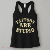 Tattoos Are Stupid For Tattoo Artists And Body Art Women's Tank Top thumb 3