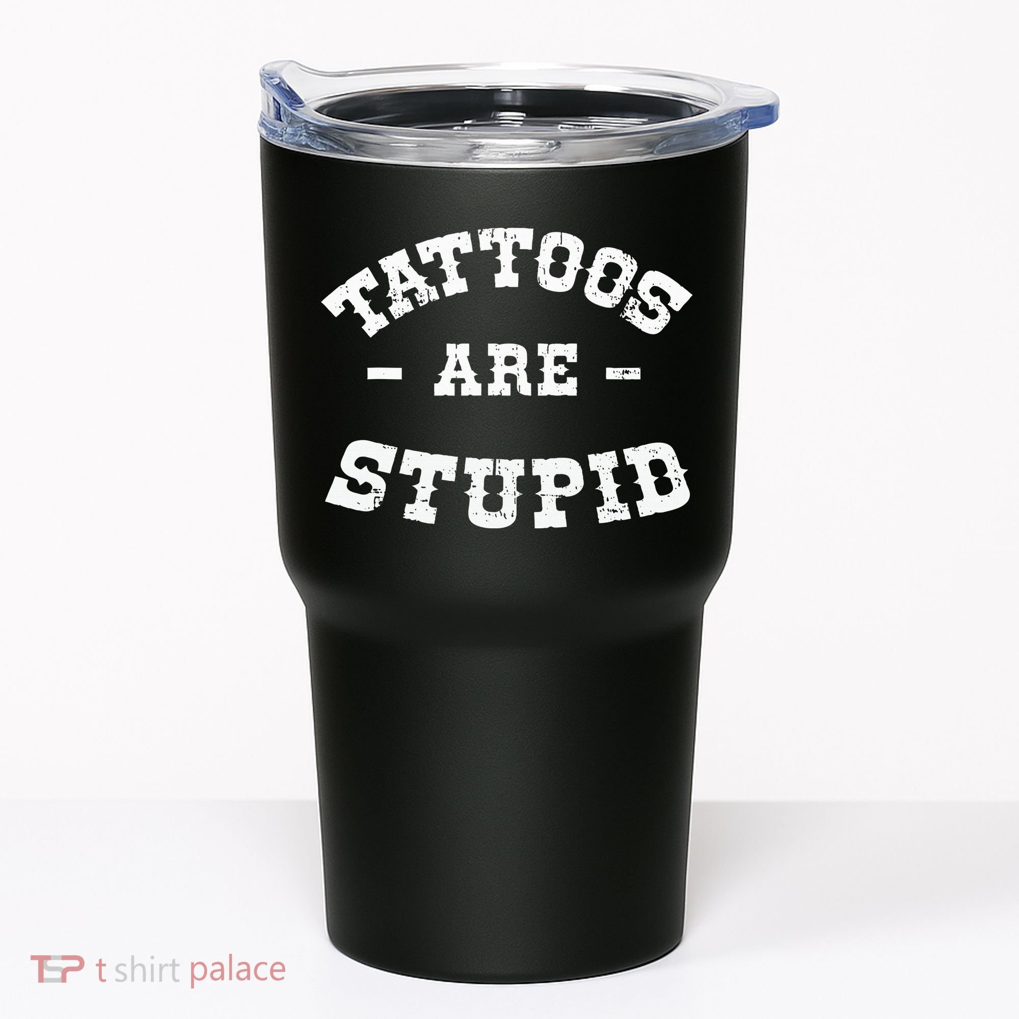 Tattoos Are Stupid Sarcastic Ink Addict Tattooed Western Tumbler