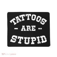 Tattoos Are Stupid Sarcastic Ink Addict Tattooed Western Mousepad thumb 0