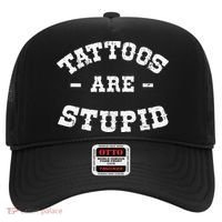 Tattoos Are Stupid Sarcastic Ink Addict Tattooed Western Hat thumb 0