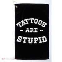 Tattoos Are Stupid Sarcastic Ink Addict Tattooed Western Golf Towel thumb 0