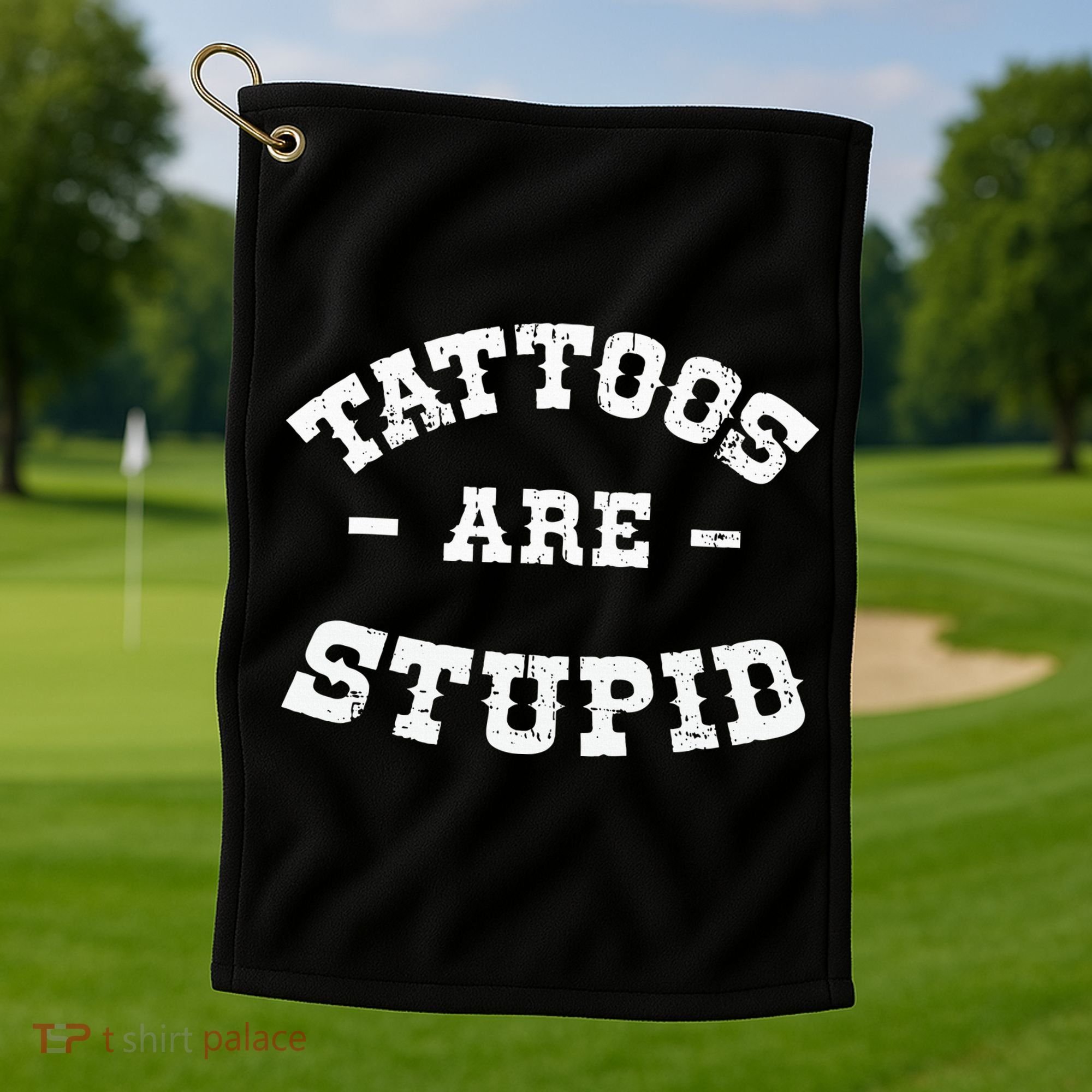 Tattoos Are Stupid Sarcastic Ink Addict Tattooed Western Golf Towel