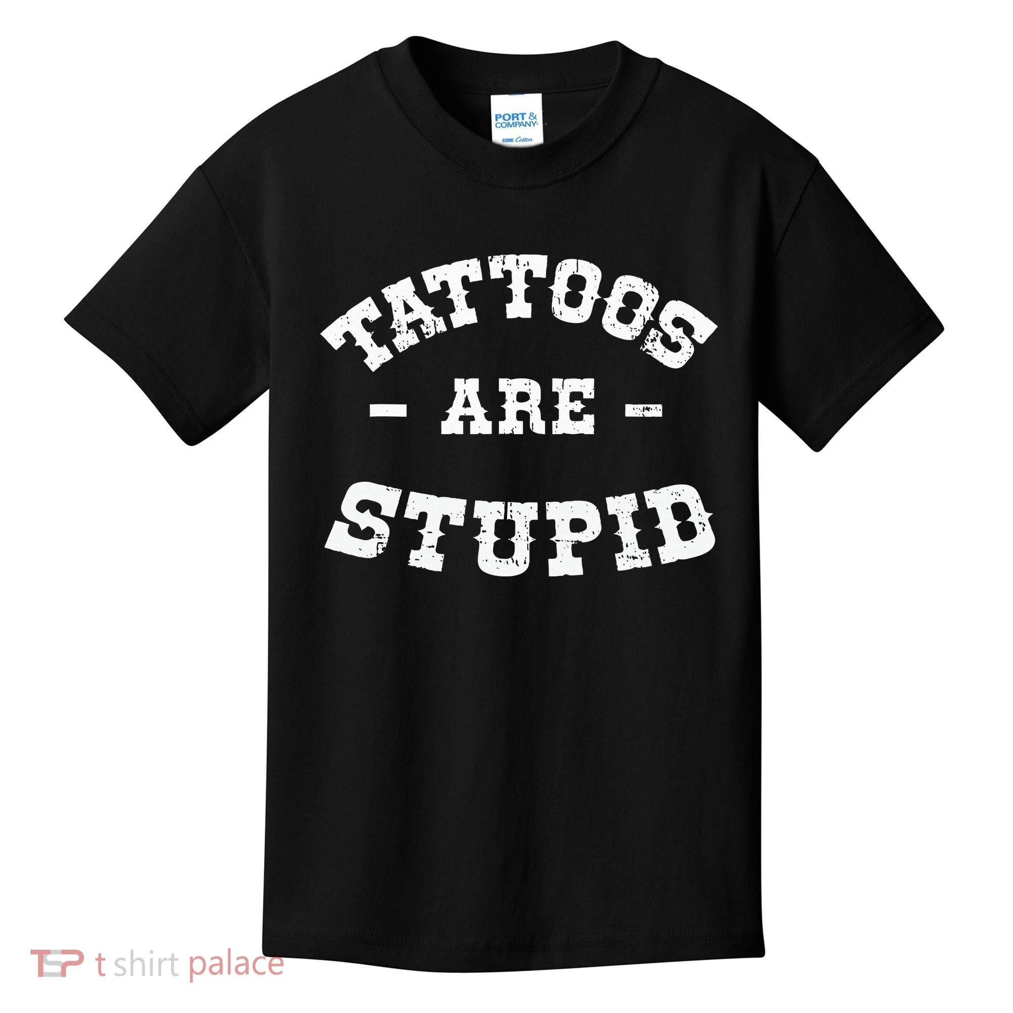 Tattoos Are Stupid Sarcastic Ink Addict Tattooed Western Kids T-Shirt