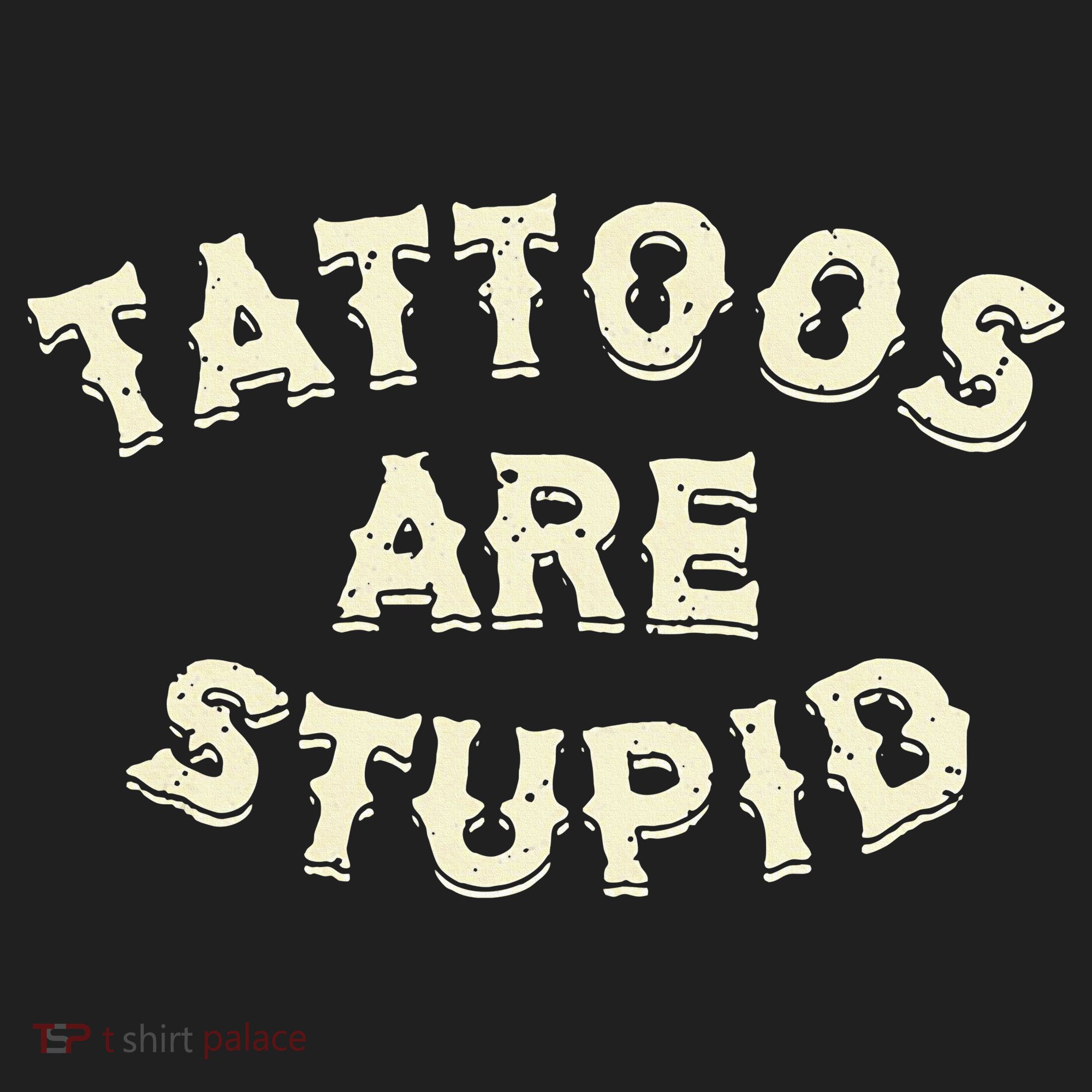Tattoos Are Stupid Women's Sweatshirt