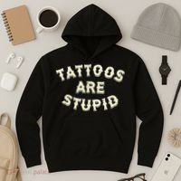 Tattoos Are Stupid Hoodie thumb 3