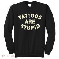 Tattoos Are Stupid Sweatshirt thumb 0