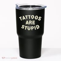 Tattoos Are Stupid Tumbler thumb 0