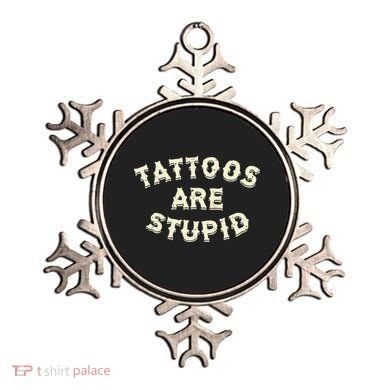 Tattoos Are Stupid Ornament