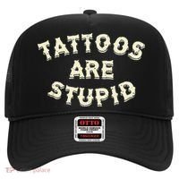 Tattoos Are Stupid Hat thumb 0