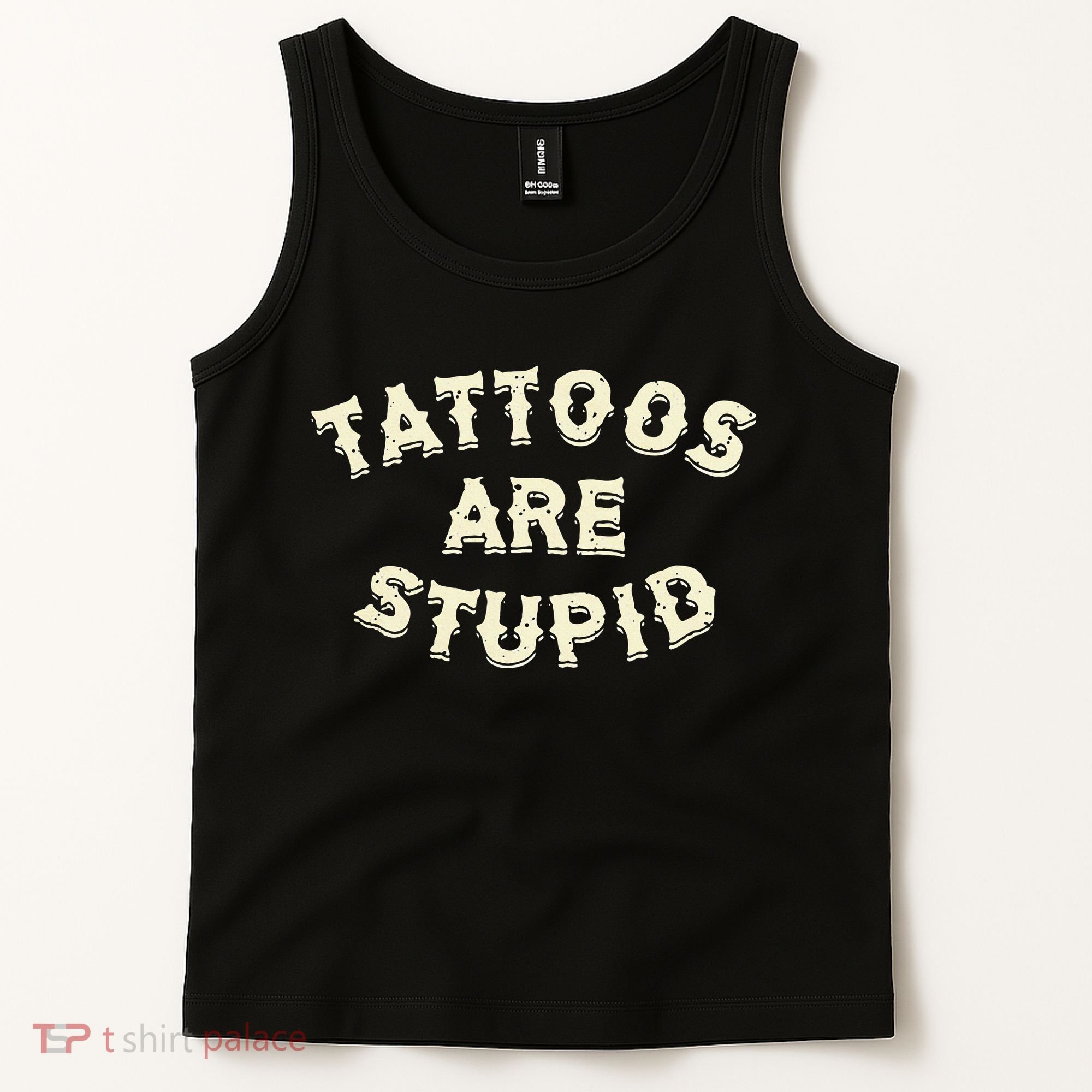 Tattoos Are Stupid Tank Top