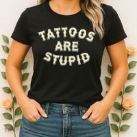 Tattoos Are Stupid Women's T-Shirt thumb 2
