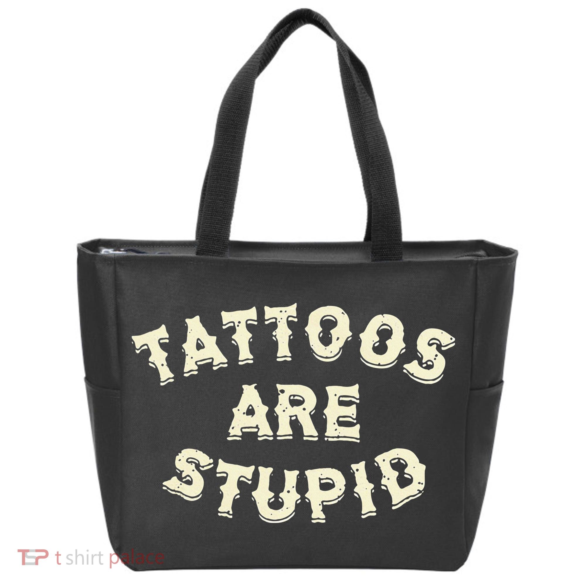 Tattoos Are Stupid Tote Bag