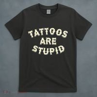 Tattoos Are Stupid T-Shirt thumb 4