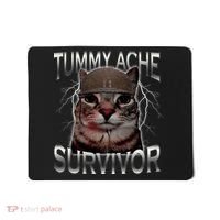 Tummy Ache Survivor Cat Meme Funny Saying Animals Mousepad thumb 0