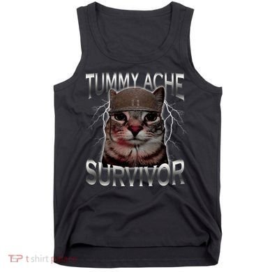 Tummy Ache Survivor Cat Meme Funny Saying Animals Tank Top