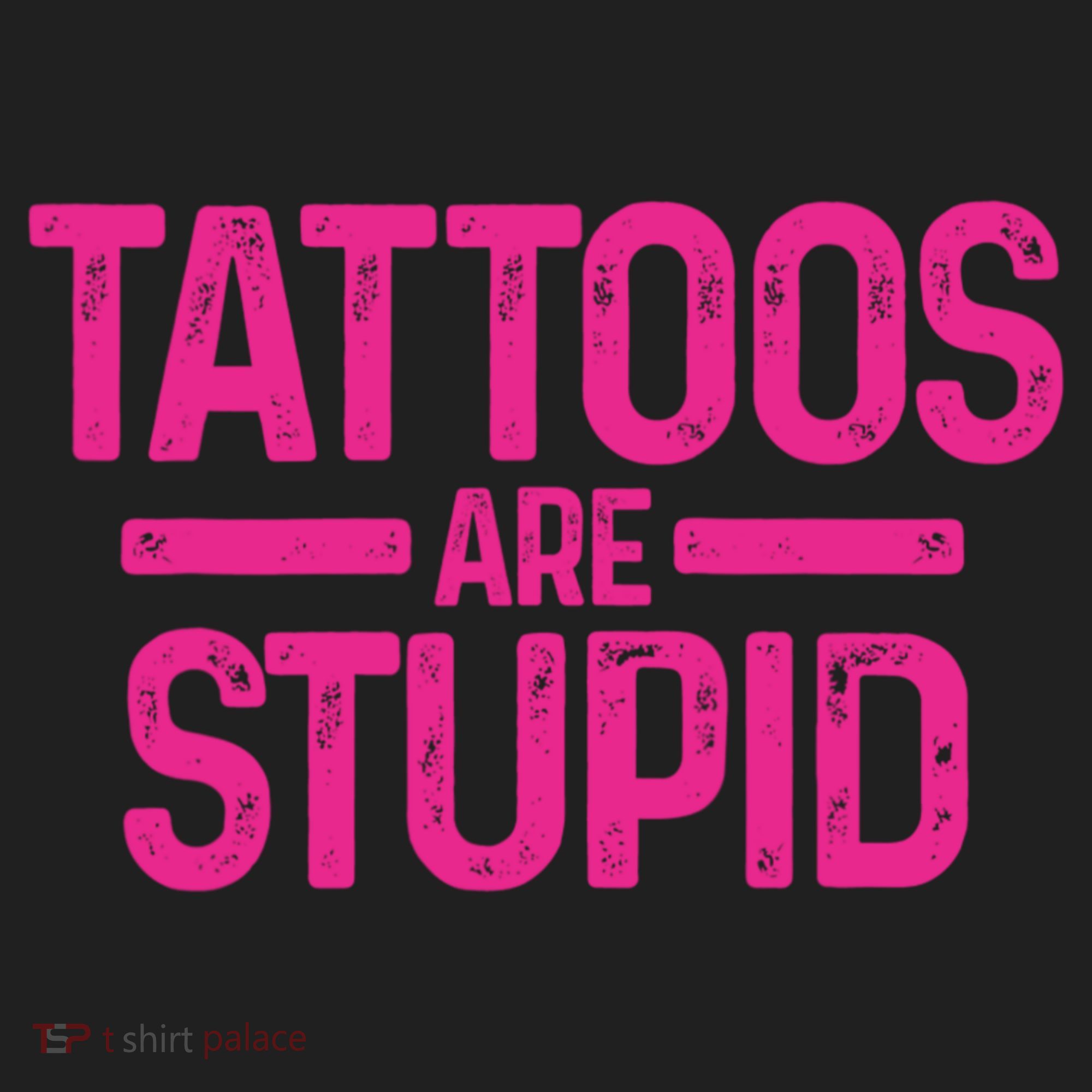 Tattoos Are Stupid Sarcastic Women's Sweatshirt