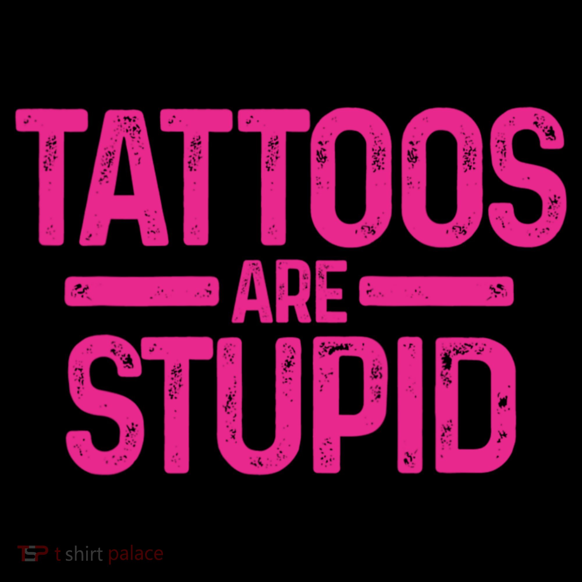 Tattoos Are Stupid Sarcastic Toddler Hoodie