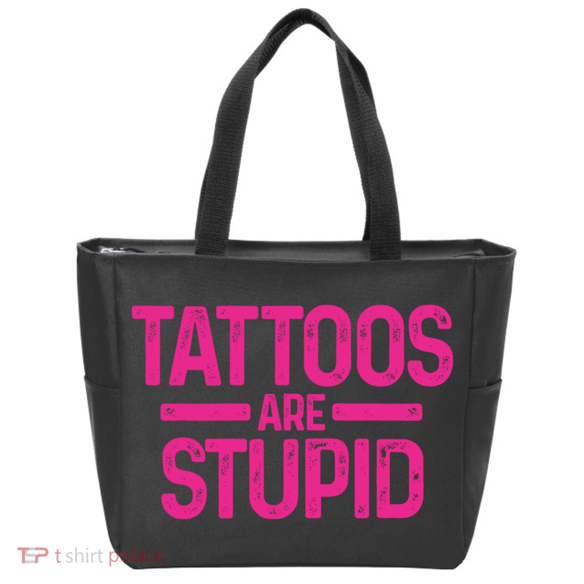 Tattoos Are Stupid Sarcastic Tote Bag