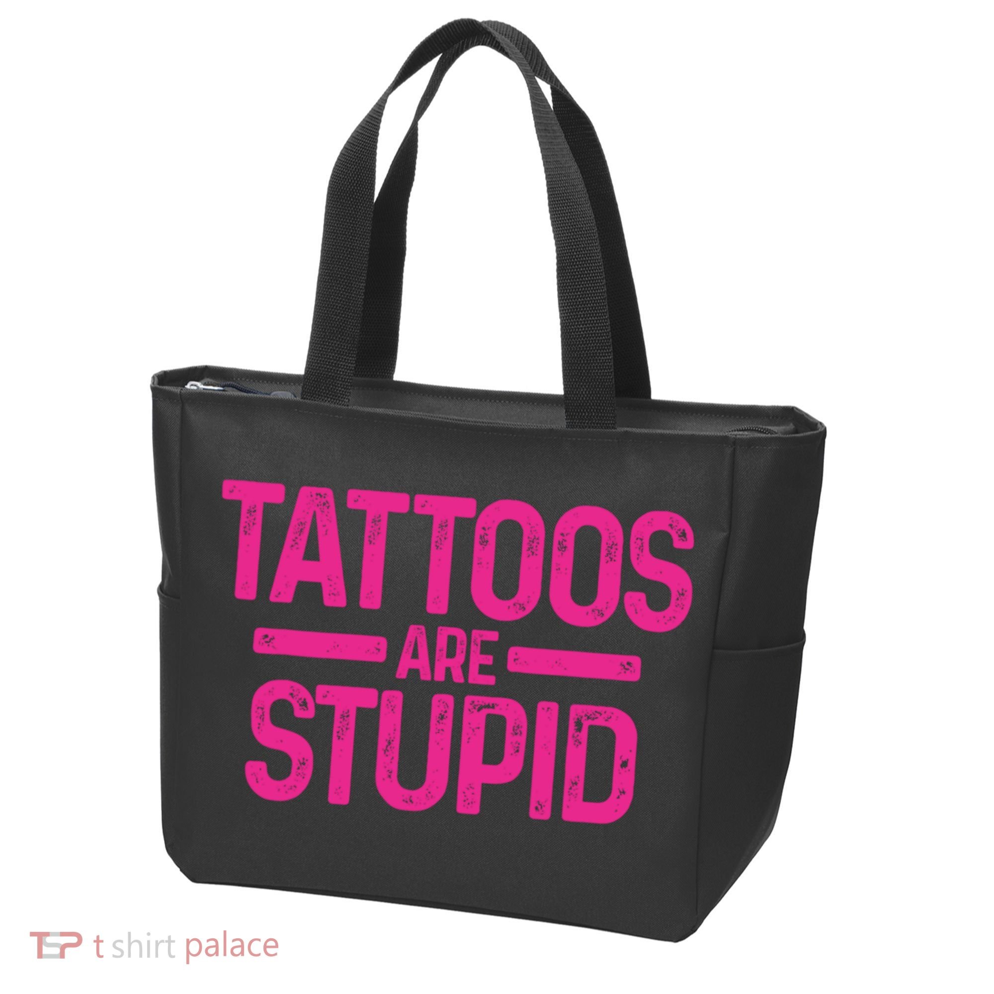 Tattoos Are Stupid Sarcastic Tote Bag