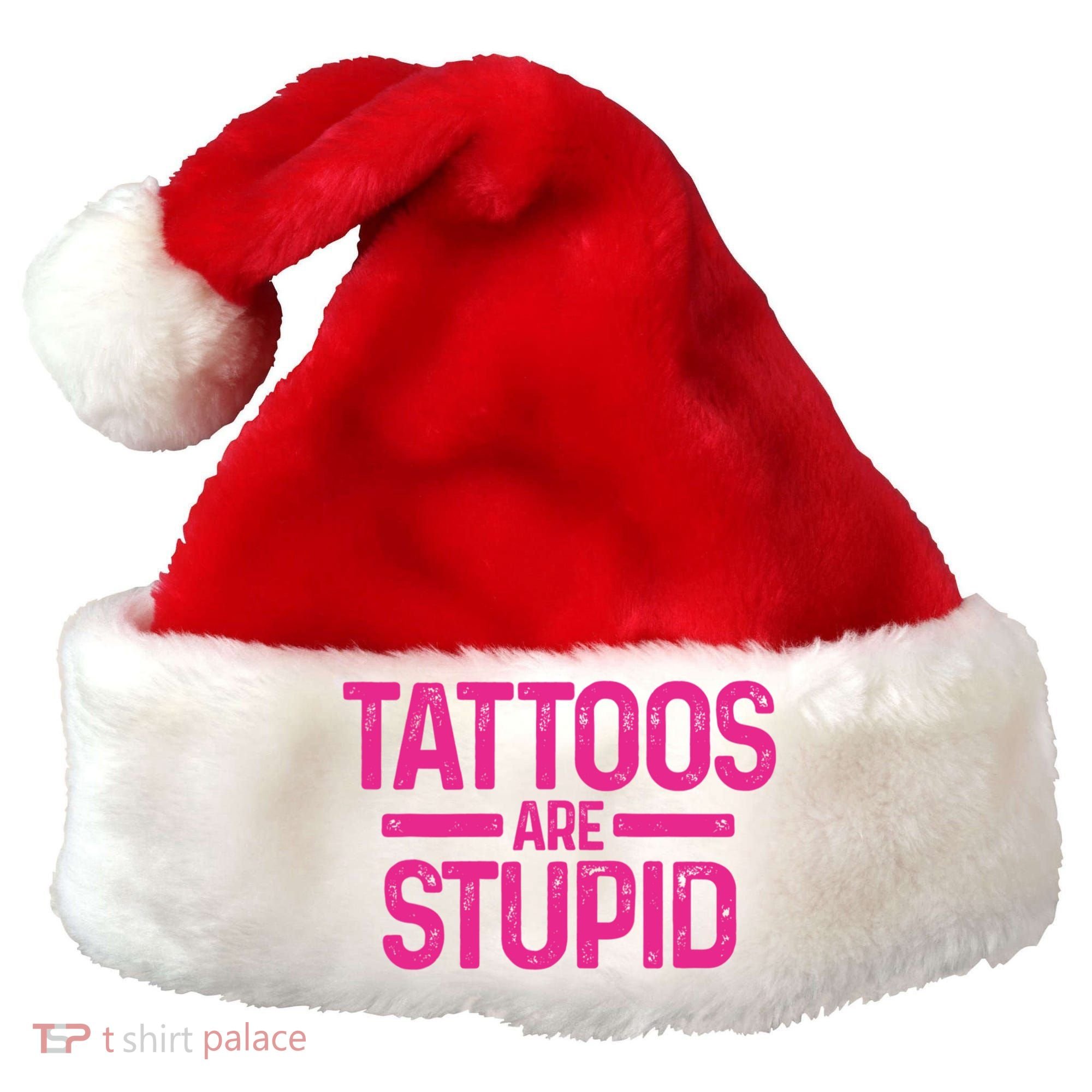 Tattoos Are Stupid Sarcastic Santa Hat
