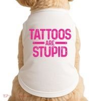 Tattoos Are Stupid Sarcastic Doggie Tank thumb 0