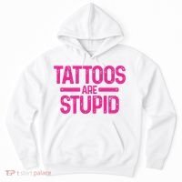 Tattoos Are Stupid Sarcastic Hoodie thumb 0