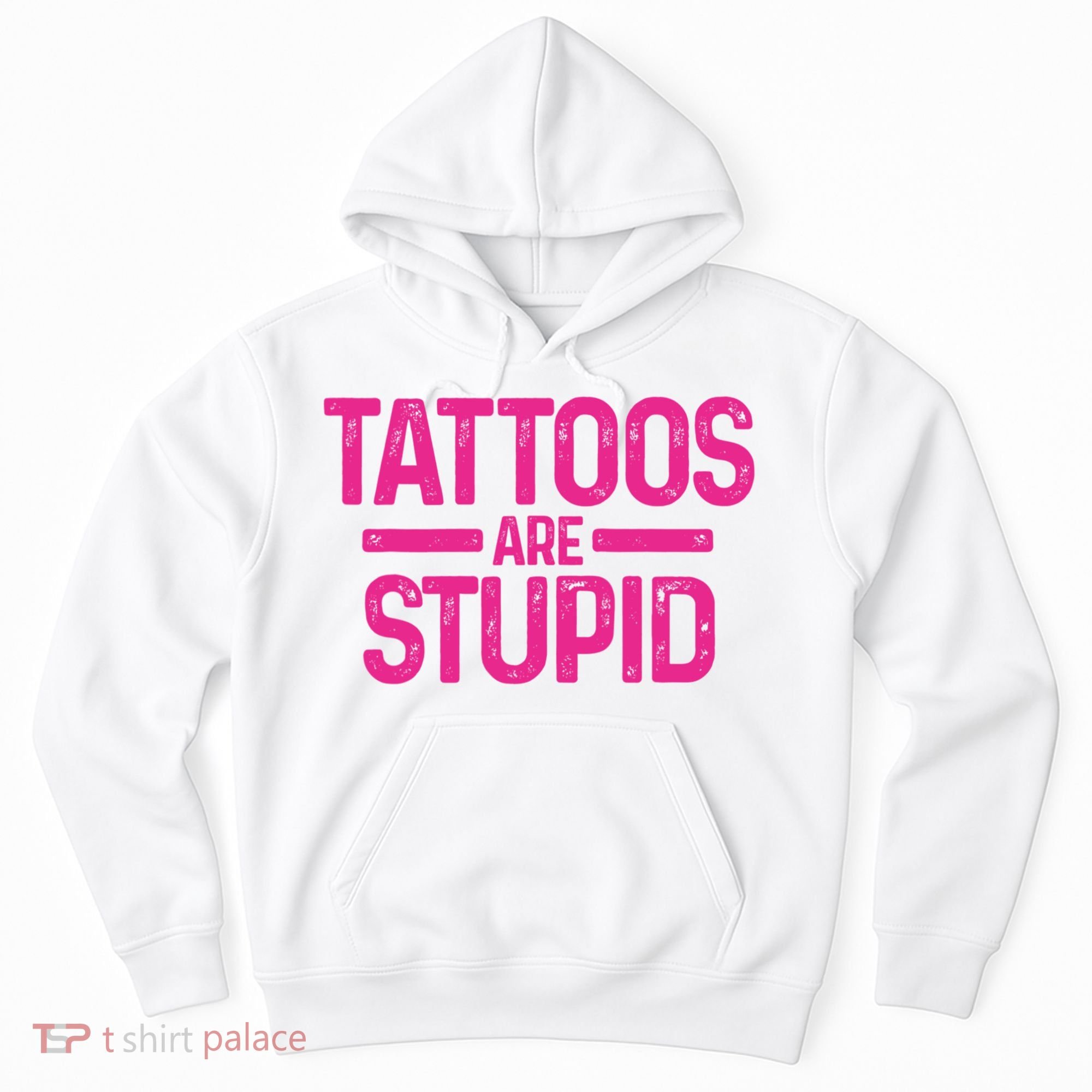 Tattoos Are Stupid Sarcastic Hoodie