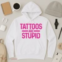 Tattoos Are Stupid Sarcastic Hoodie thumb 3