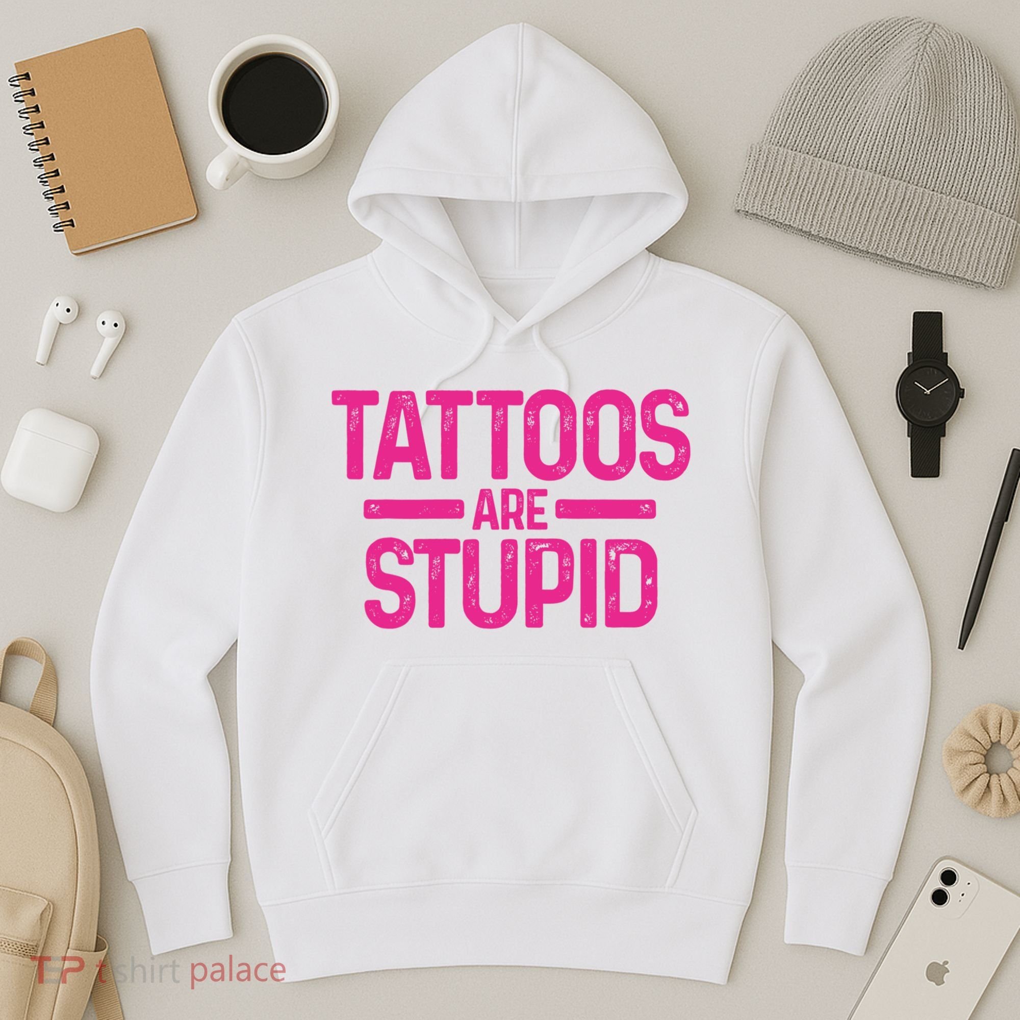 Tattoos Are Stupid Sarcastic Hoodie