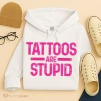 Tattoos Are Stupid Sarcastic Hoodie thumb 4