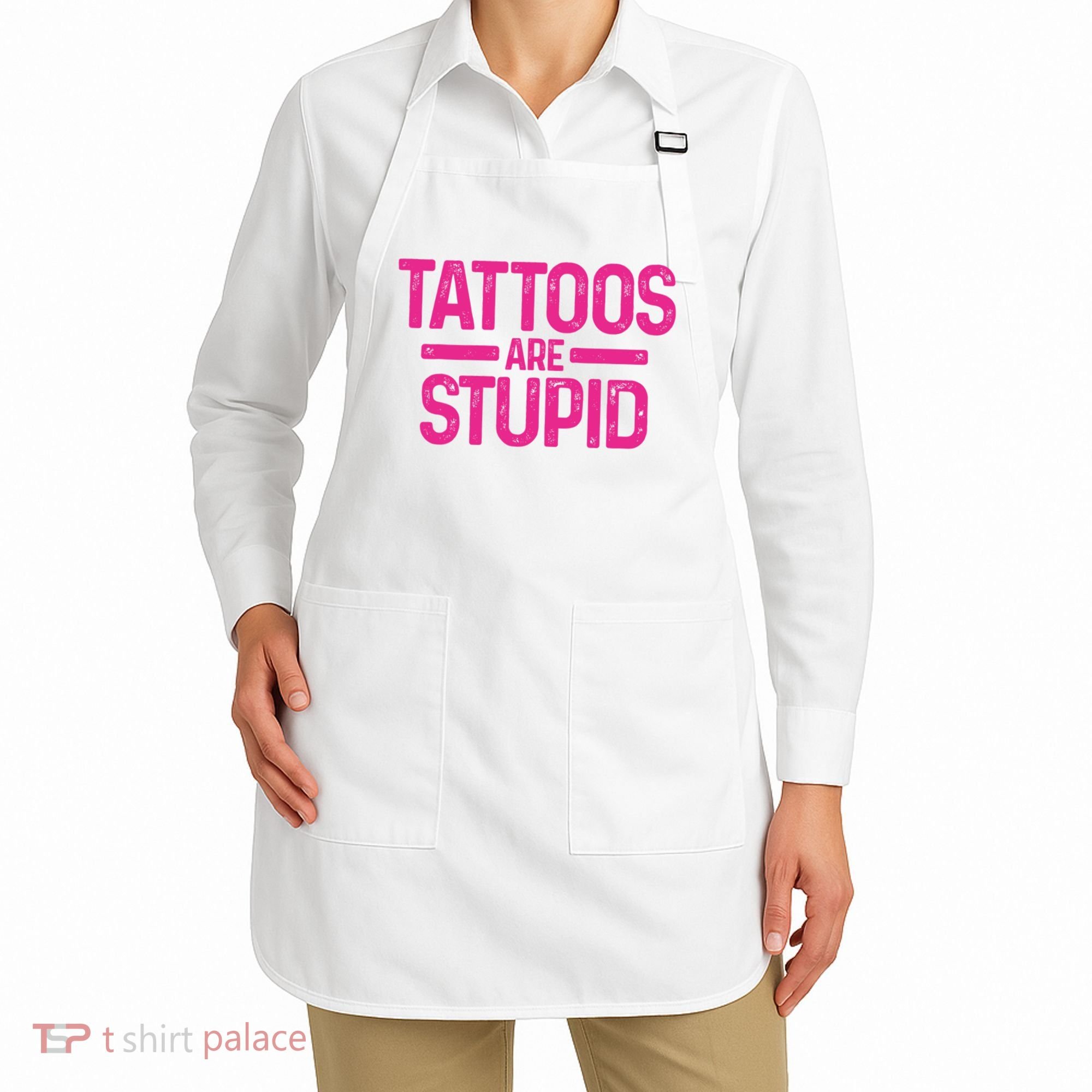 Tattoos Are Stupid Sarcastic Apron