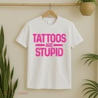 Tattoos Are Stupid Sarcastic T-Shirt thumb 2