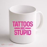 Tattoos Are Stupid Sarcastic Coffee Mug thumb 1