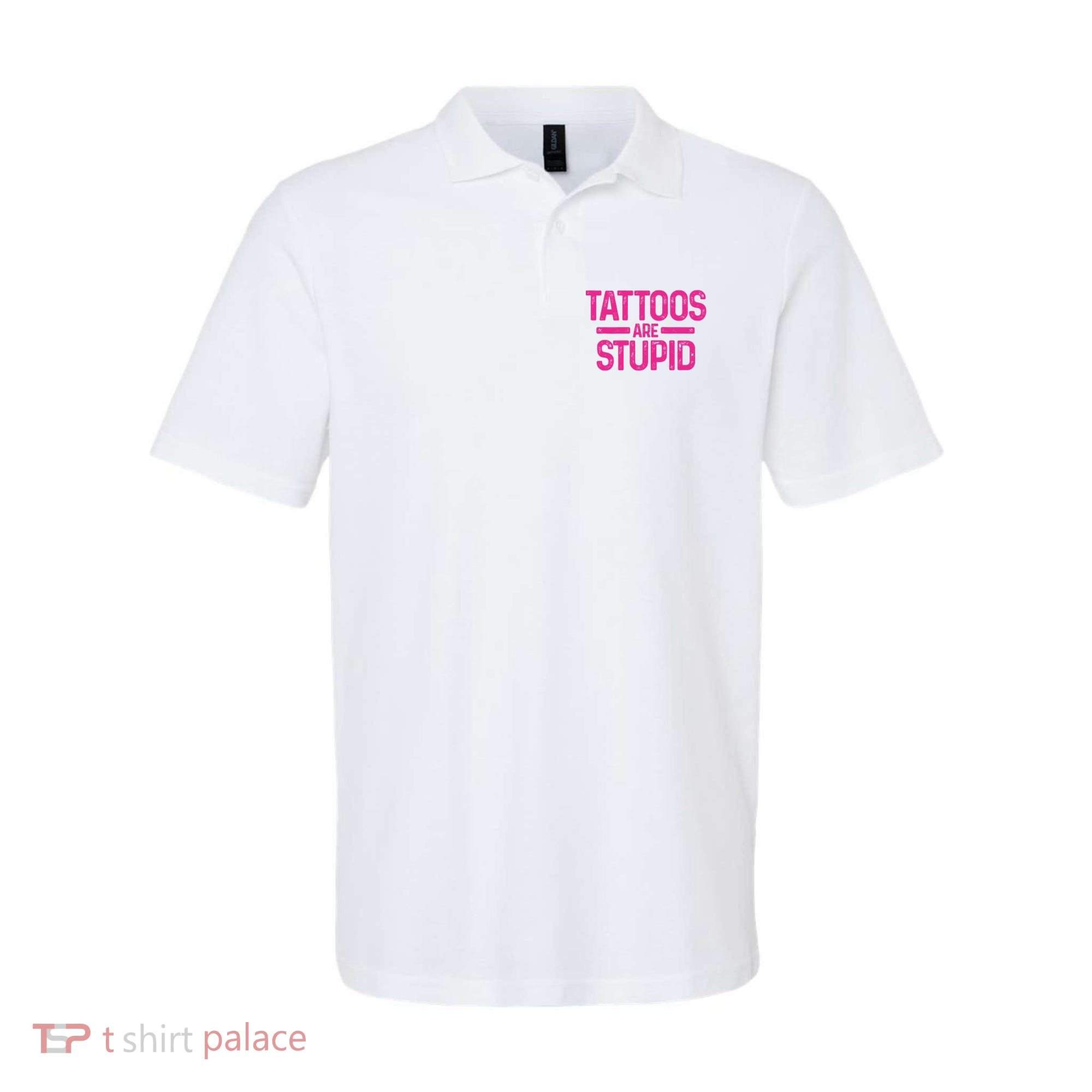 Tattoos Are Stupid Sarcastic Polo